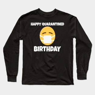 Happy Quarantined Birthday with Mask Quarantine Long Sleeve T-Shirt